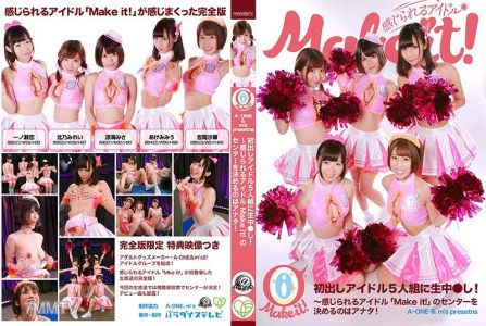 PARATHD-2571 【A-ONE & m"s presents】Live on-stage ● for the first-time idol group of five! Full version ~ You decide the center of "Make it!" that you can feel!